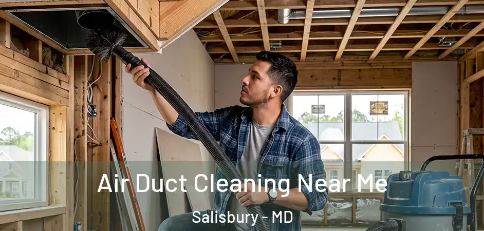  Air Duct Cleaning Near Me Salisbury - MD