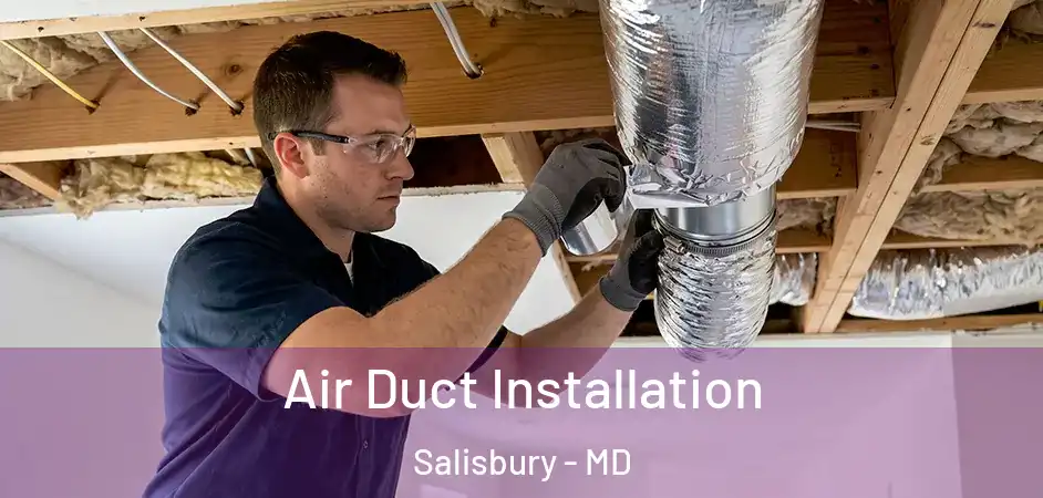  Air Duct Installation Salisbury - MD