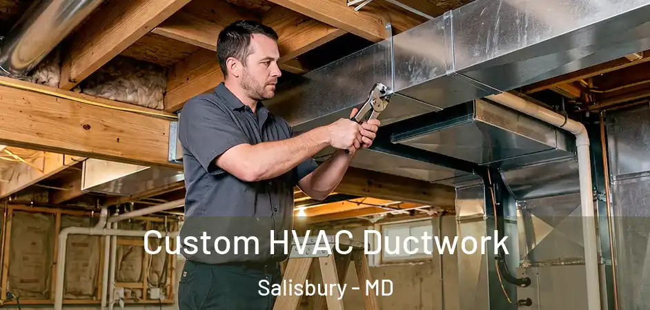  Custom HVAC Ductwork Salisbury - MD