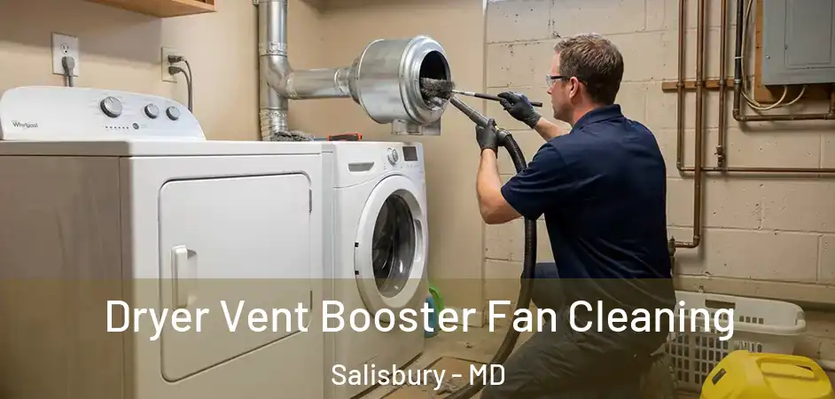  Dryer Vent Booster Fan Cleaning Salisbury - MD