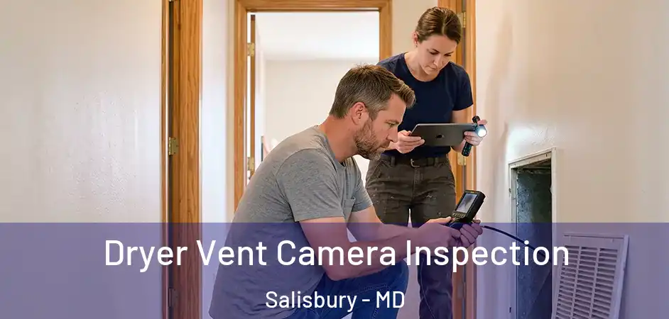  Dryer Vent Camera Inspection Salisbury - MD
