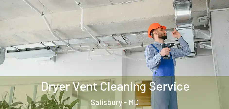  Dryer Vent Cleaning Service Salisbury - MD