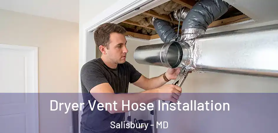 Dryer Vent Hose Installation Salisbury - MD