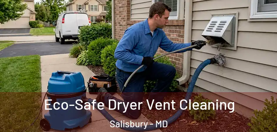  Eco-Safe Dryer Vent Cleaning Salisbury - MD