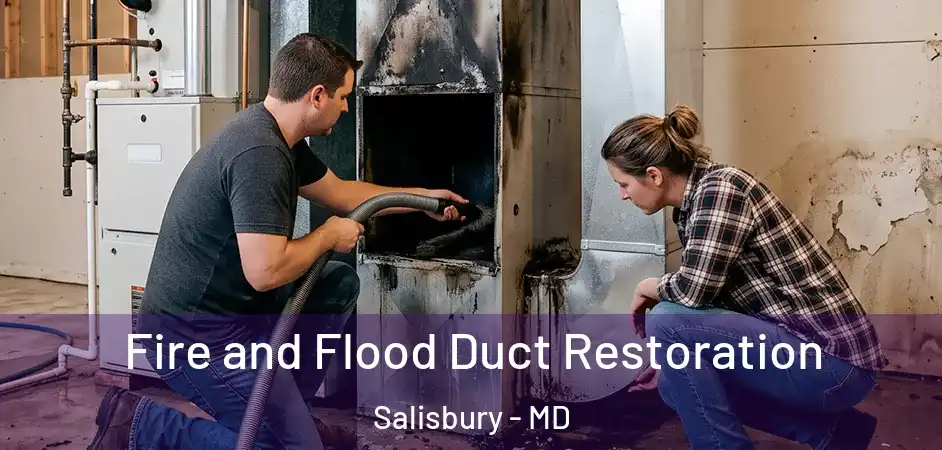 Fire and Flood Duct Restoration Salisbury - MD