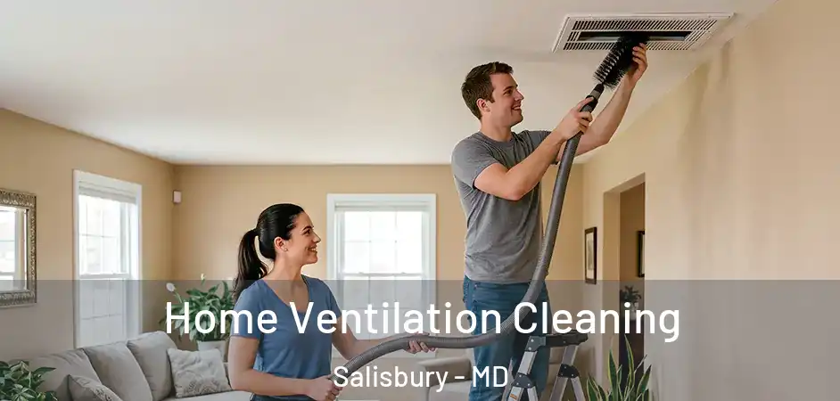  Home Ventilation Cleaning Salisbury - MD