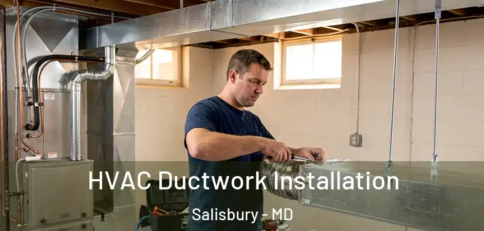  HVAC Ductwork Installation Salisbury - MD