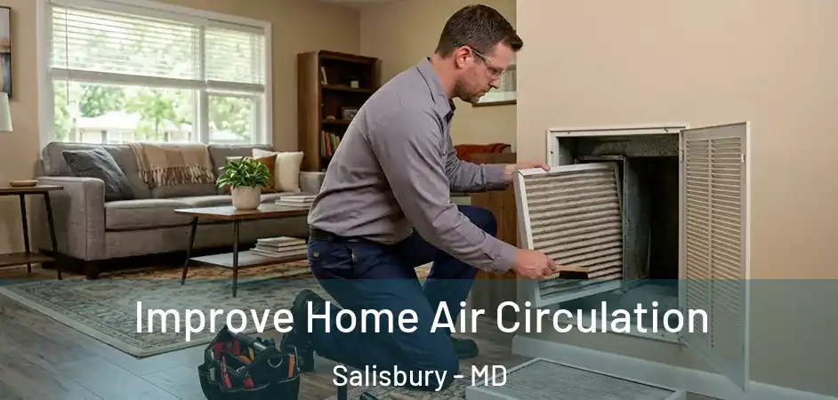 Improve Home Air Circulation Salisbury - MD