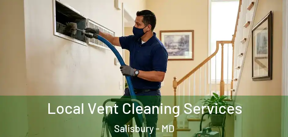  Local Vent Cleaning Services Salisbury - MD