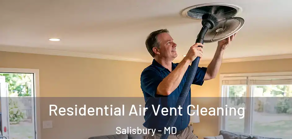  Residential Air Vent Cleaning Salisbury - MD